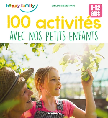 100 activités avec nos petits-enfants : 1-12 ans