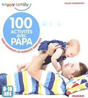 100 activités avec papa : pour favoriser les moments complices