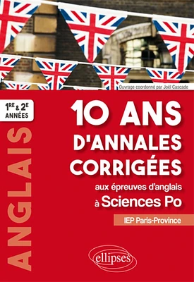 10 ans d'annales corrigées aux épreuves d'anglais à Sciences Po : IEP Paris-Province