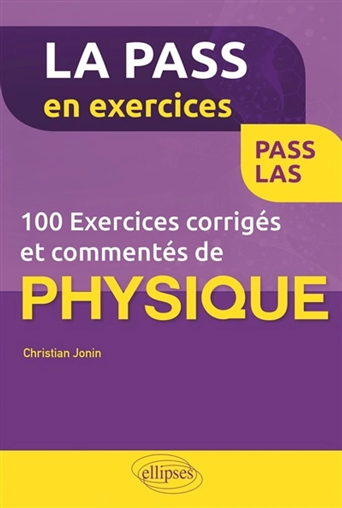 100 exercices corrigés et commentés de physique : Pass, LAS