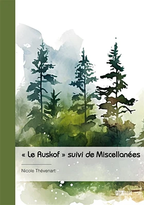 « Le Ruskof » suivi de Miscellanées
