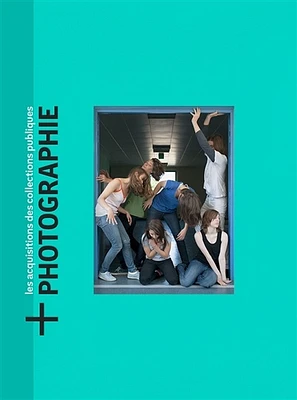 + Photographie : les acquisitions des collections publiques T.2 - Oeuvres acquises en 2019
