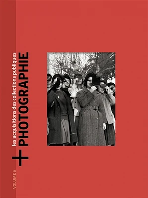 + Photographie : les acquisitions des collections publiques T.6