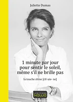 1 minute par jour pour sentir le soleil, même s'il ne brille pas : la touche shine (ch-aïe-ne)