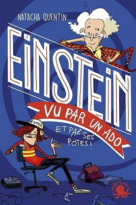 100 % bio : Einstein vu par un ado - et par ses potes !