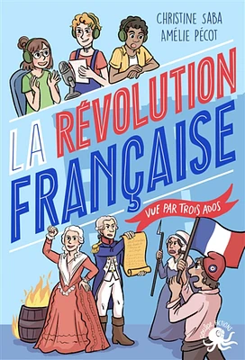 100 % bio : La Révolution française vue par trois ados