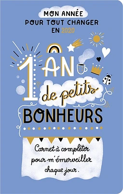 1 an de petits bonheurs : carnet à compléter pour m'émerveiller chaque jour