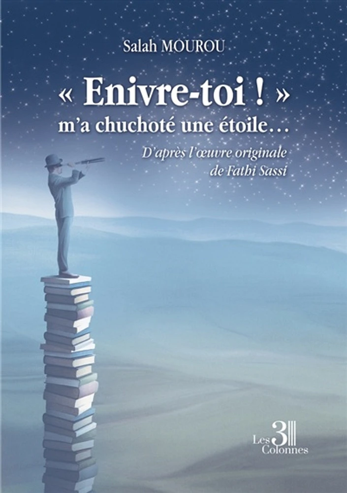 « Enivre-toi ! : » m'a chuchoté une étoile...