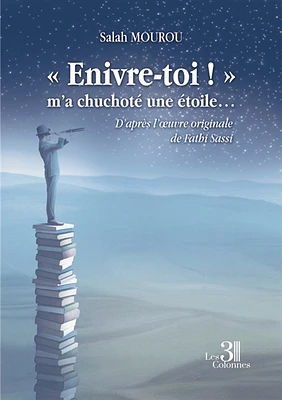 « Enivre-toi ! : » m'a chuchoté une étoile...
