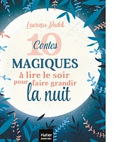 10 contes magiques à lire le soir pour faire grandir la nuit