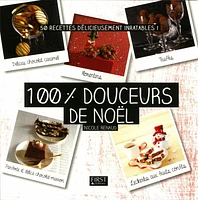 100 % douceurs de Noël : 50 recettes délicieusement inratables !