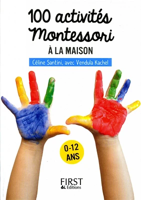 100 activités Montessori à la maison : 0-12 ans