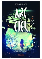 « Arc-en-ciel » - Tome I