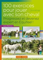 100 exercices pour jouer à pied avec son cheval : progressez et devenez expert en Equifeel !