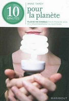 10 minutes pour la planète : 300 éco-gestes au quotidien