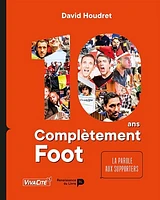 10 ans Complètement foot : la parole aux supporters
