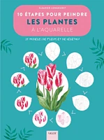 10 étapes pour peindre les plantes à l'aquarelle : 25 modèles de fleurs et de végétaux