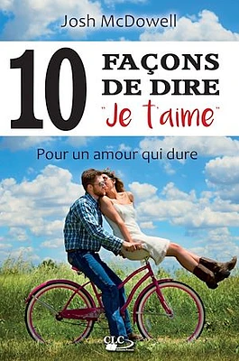 10 façons de dire je t'aime : pour un amour qui dure