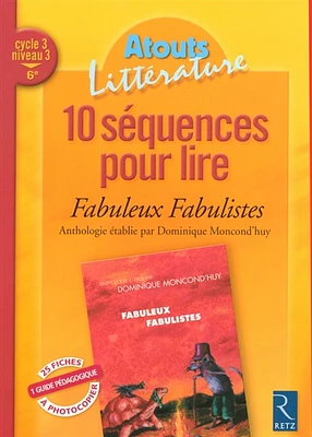 10 séquences pour lire Fabuleux fabulistes : anthologie de fables établie par Dominique Moncond'huy