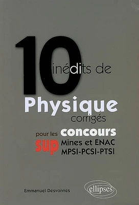 10 inédits de physique pour les concours sup (Mines et ENAC, MPSI-PCSI-PTSI)