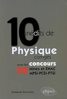 10 inédits de physique pour les concours sup (Mines et ENAC, MPSI-PCSI-PTSI)