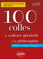 100 colles de culture générale et de philosophie : méthode et corrigés commentés