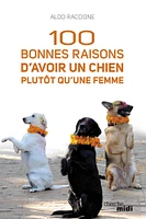 100 bonnes raisons d'avoir un chien plutôt qu'une femme