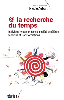 @ la recherche du temps : individus hyperconnectés, société accélérée