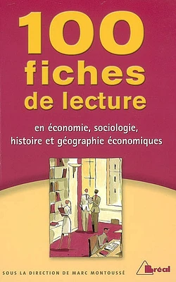 100 fiches de lecture en économie, sociologie, histoire et géographie économiques : classes préparatoires économiques et commerciales, 1er et 2e cycles universitaires