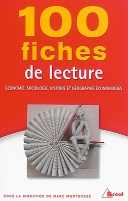 100 fiches de lecture en économie, sociologie, histoire et géographie économiques : classes préparatoires économiques et commerciales, 1er et 2e cycles universitaires
