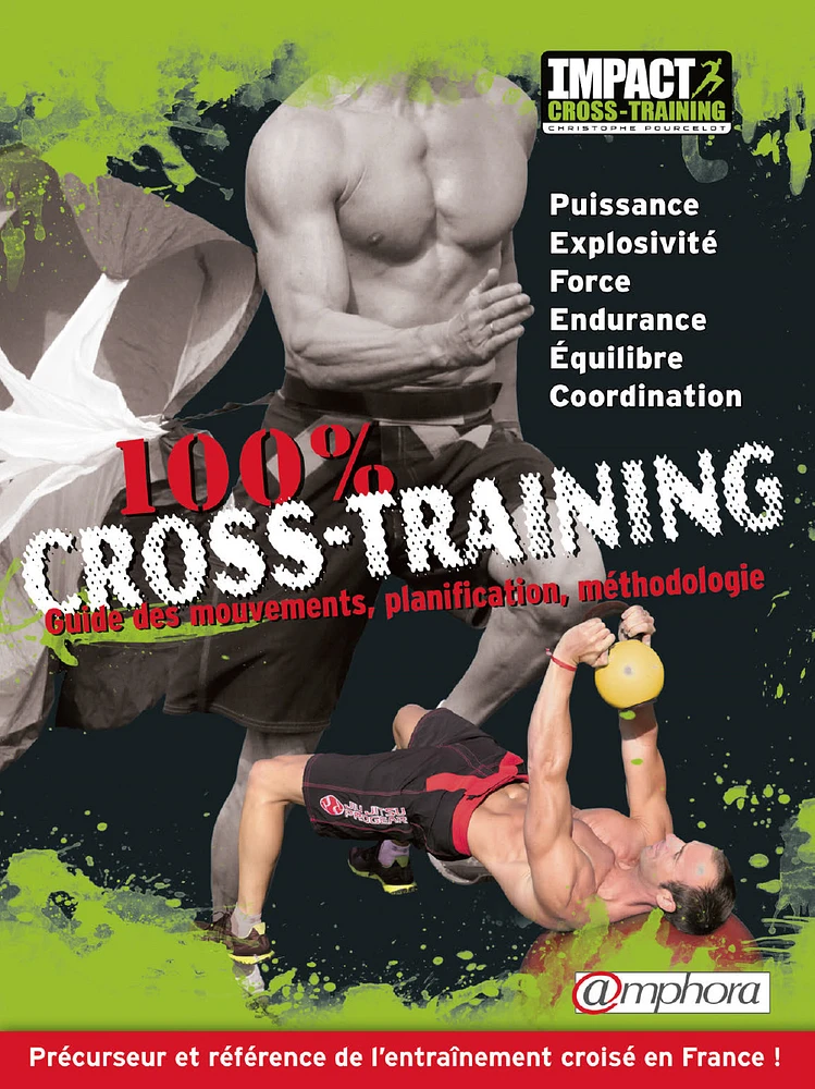 100 % cross-training : guide des mouvements, planification, méthodologie
