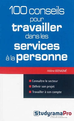100 conseils pour travailler dans les services à la personne