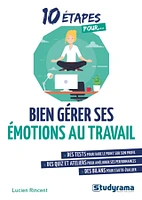 10 étapes pour bien gérer ses émotions au travail