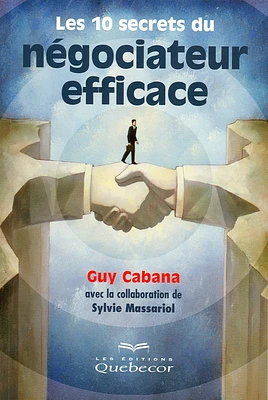 10 Secrets du Négociateur Efficace (Les)