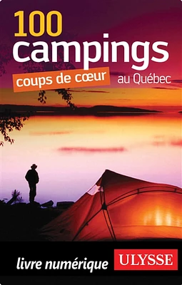 100 campings coups de coeur au Québec