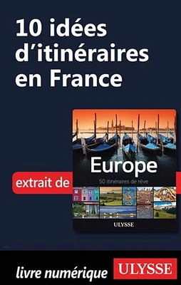 10 Idées d'itinéraires en France
