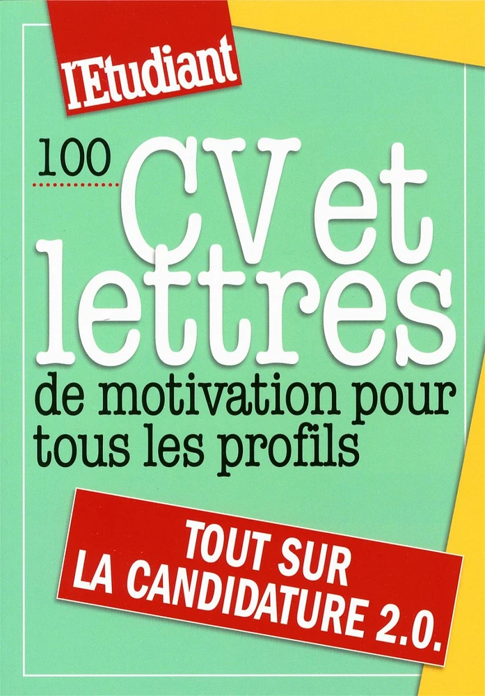100 CV et lettres de motivation pour tous les profils : tout sur la candidature 2.0