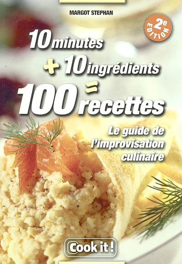 10 minutes + 10 ingrédients : le guide de l'improvisation culinaire