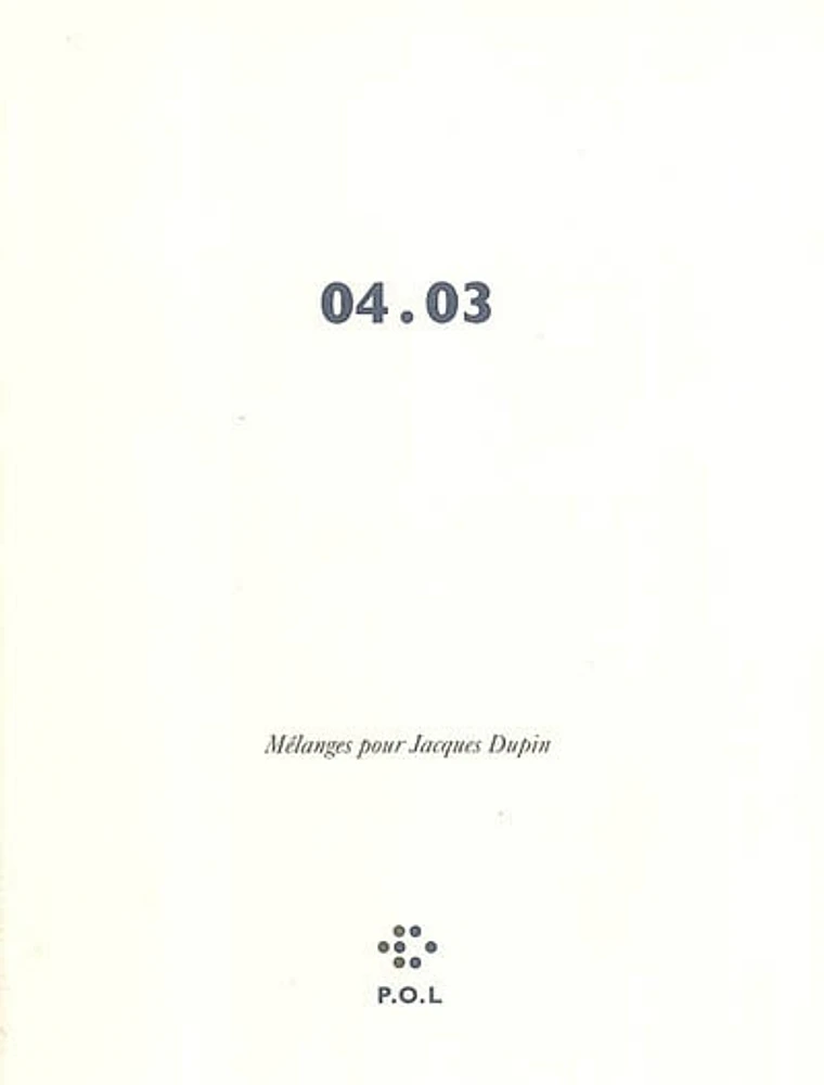 04.03 : mélanges pour Jacques Dupin