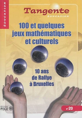 100 et quelques jeux mathématiques et culturels: 10 ans de rallye