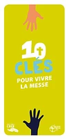 10 clés pour vivre la messe