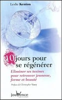 10 jours pour se régénérer : éliminer ses toxines pour retrouver jeunesse, forme et beauté