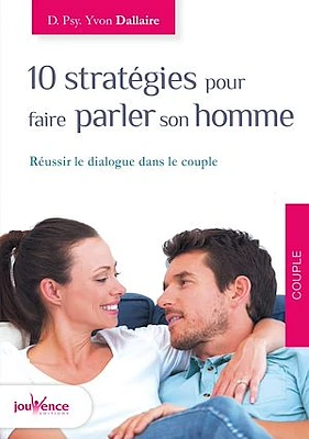 10 stratégies pour faire parler son homme : réussir le dialogue dans le couple