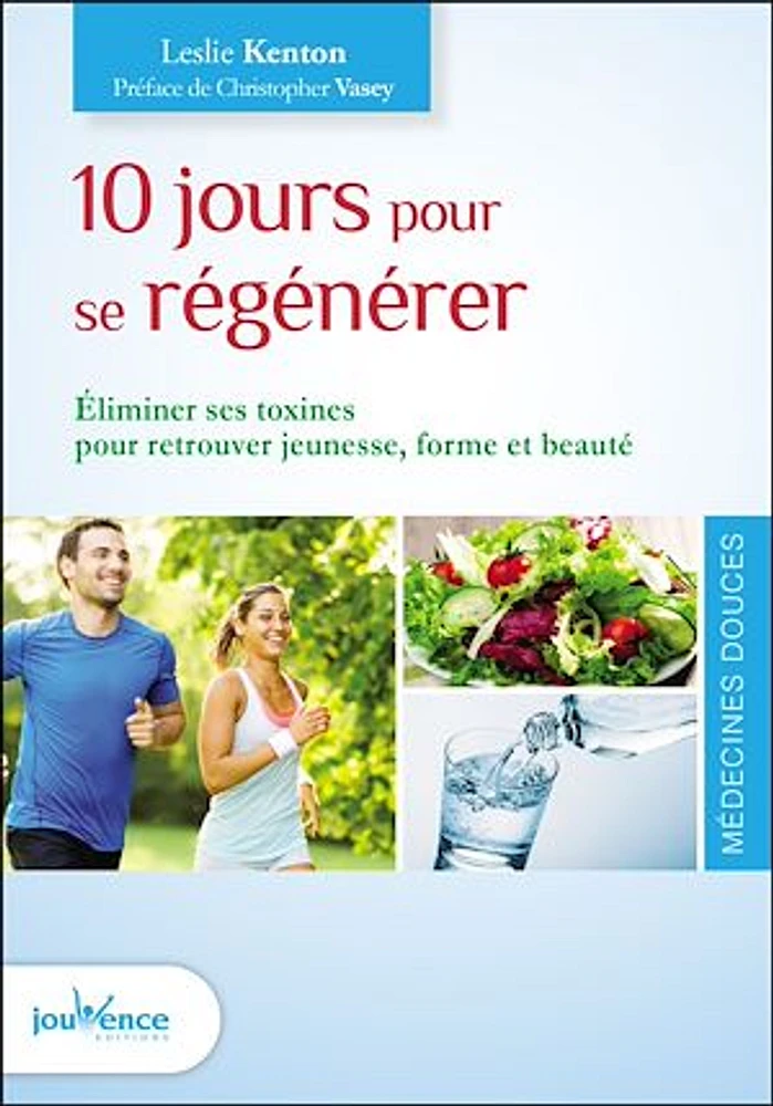 10 jours pour se régénérer : éliminer ses toxines pour retrouver jeunesse, forme et beauté