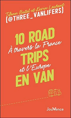 10 road trips en van : à travers la France et l'Europe