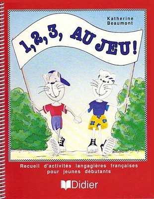 1, 2, 3 au jeu! : recueil d'activités langagières françaises pour jeunes débutants : activités reproductibles