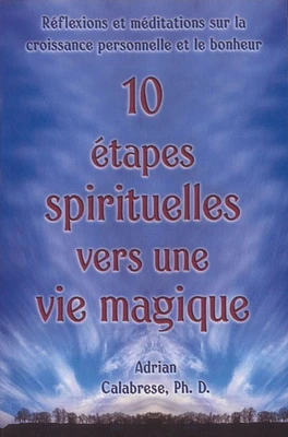 10 étapes spirituelles vers une vie magique : réflexions et affirmations pour la croissance personnelle et le bonheur