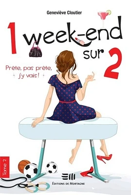 1 week-end sur 2 T.2 : Prête, pas prête, j'y vais !