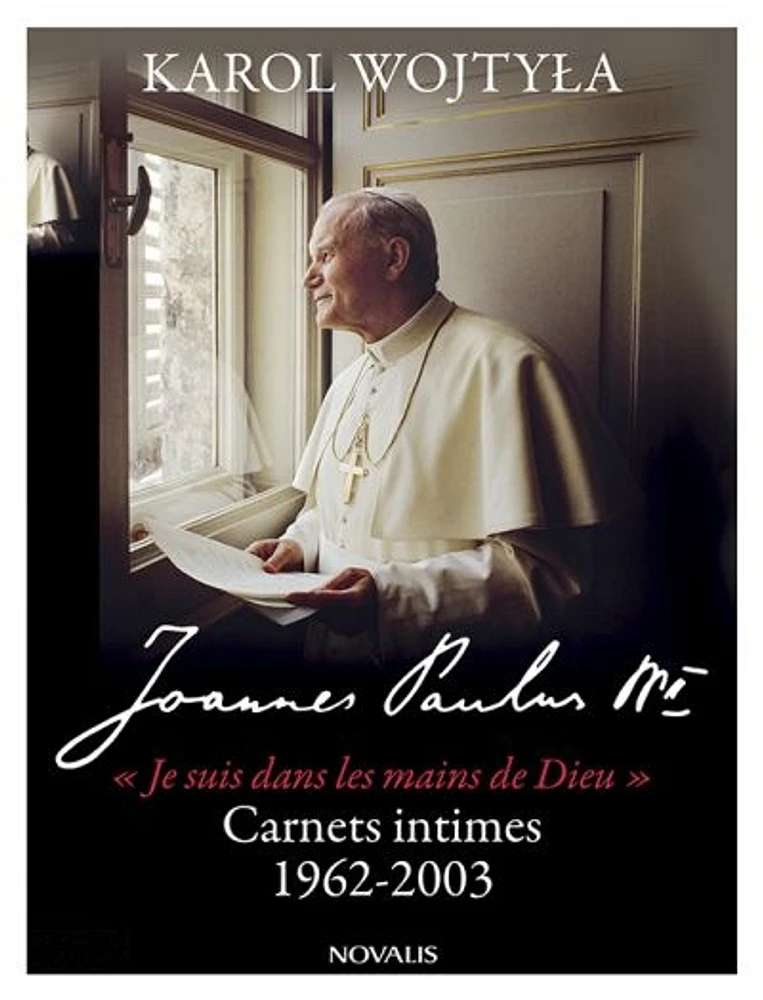 « Je suis dans les mains de Dieu » : carnets intimes, 1962-2003