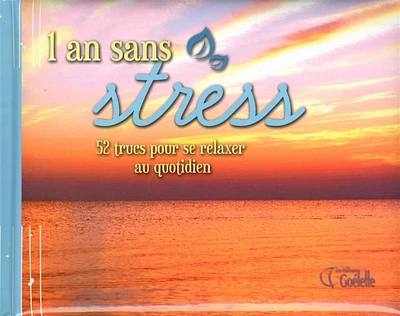 1 an sans stress : 52 trucs pour se relaxer au quotidien